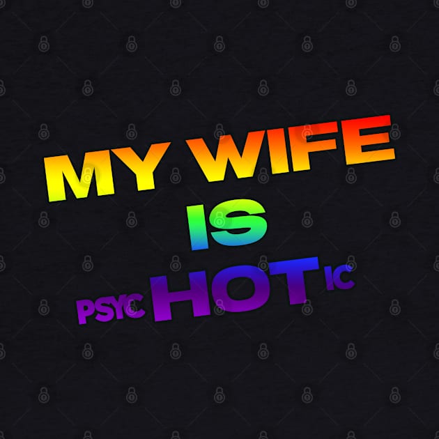 MY WIFE IS psycHOTic by AndythephotoDr